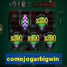 comojogarbigwin