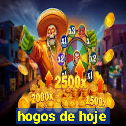 hogos de hoje