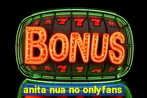 anita nua no onlyfans