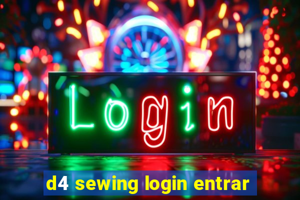 d4 sewing login entrar