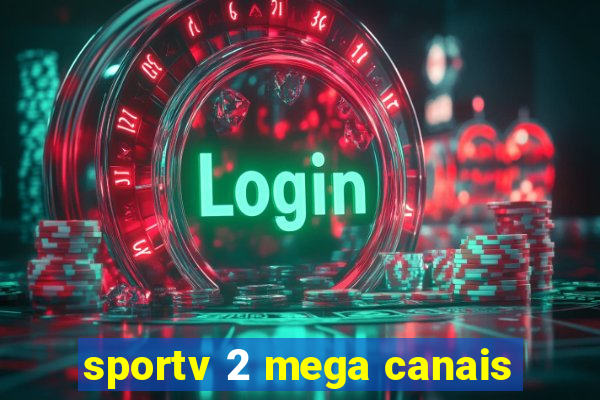 sportv 2 mega canais