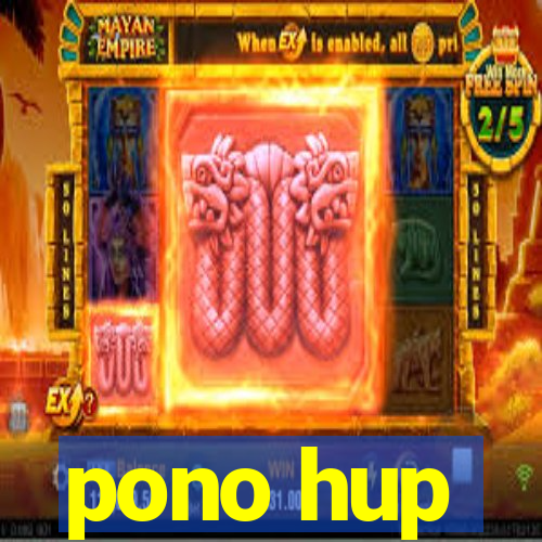 pono hup