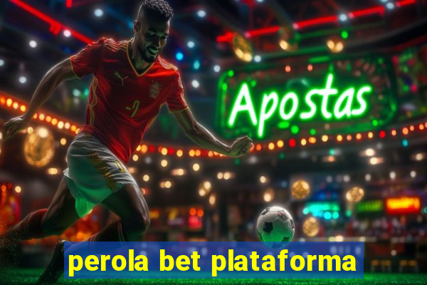 perola bet plataforma