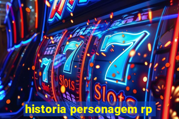 historia personagem rp