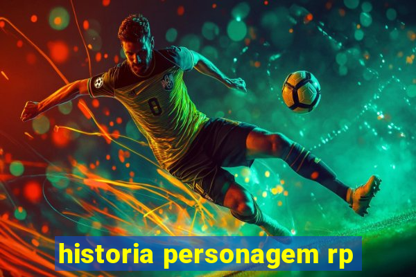 historia personagem rp