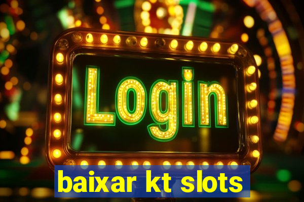 baixar kt slots