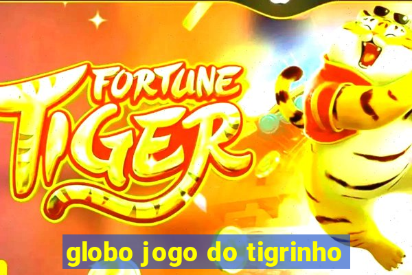 globo jogo do tigrinho