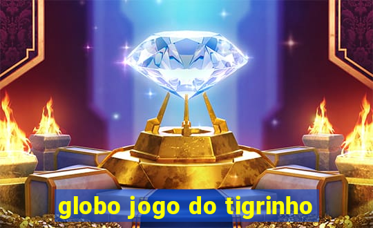 globo jogo do tigrinho