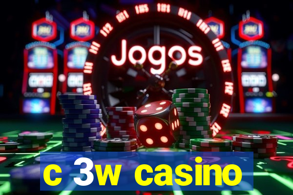 c 3w casino