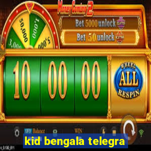 kid bengala telegra