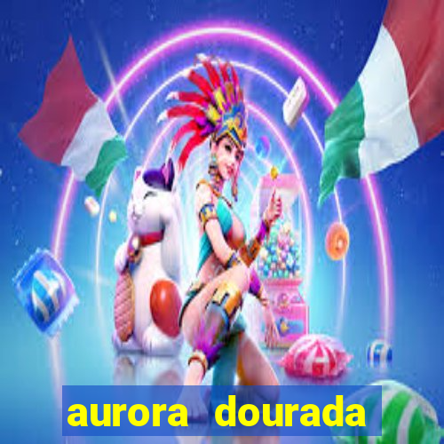 aurora dourada retorno pdf