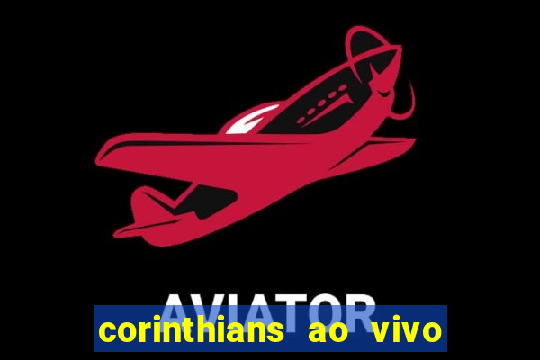 corinthians ao vivo multi multicanal