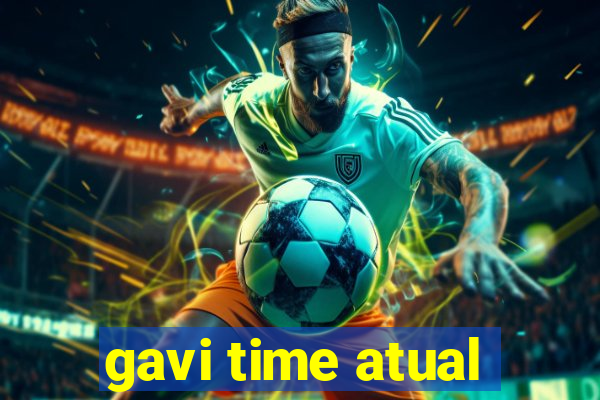 gavi time atual