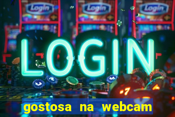 gostosa na webcam ao vivo