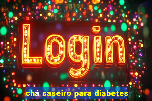 chá caseiro para diabetes