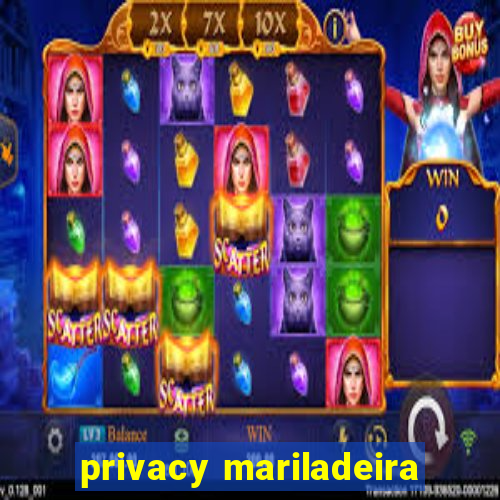 privacy mariladeira