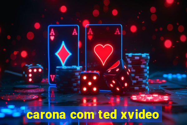 carona com ted xvideo