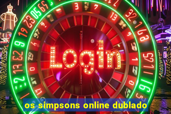 os simpsons online dublado