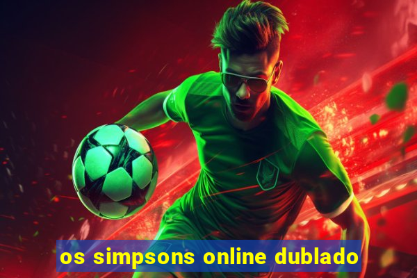 os simpsons online dublado