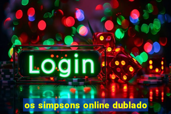 os simpsons online dublado