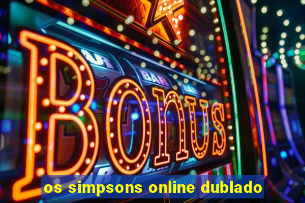 os simpsons online dublado