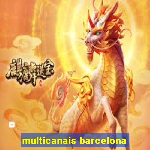 multicanais barcelona