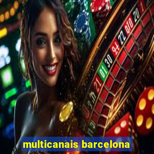 multicanais barcelona