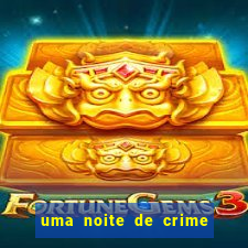 uma noite de crime dublado drive