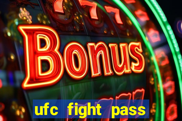 ufc fight pass onde assistir