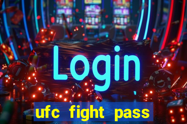 ufc fight pass onde assistir