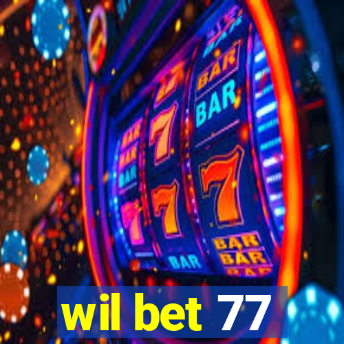 wil bet 77