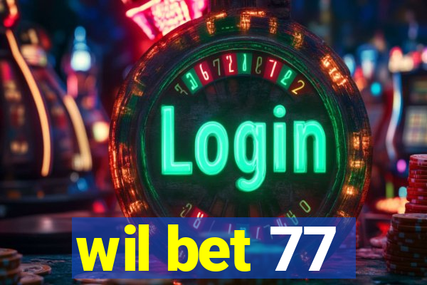 wil bet 77