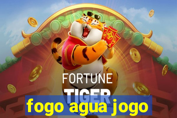 fogo agua jogo