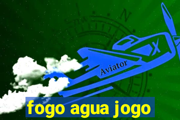 fogo agua jogo