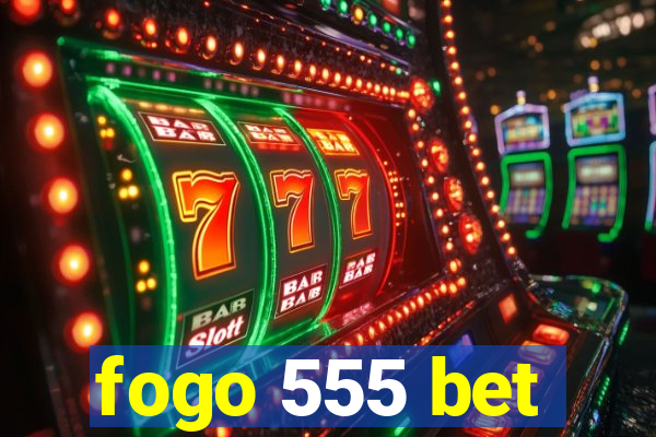 fogo 555 bet