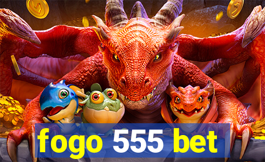 fogo 555 bet