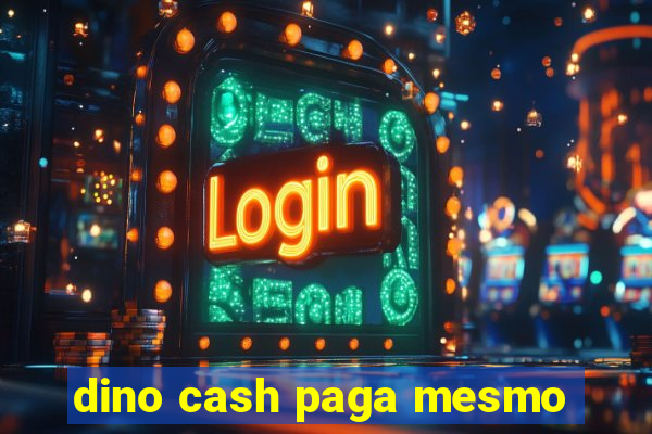 dino cash paga mesmo