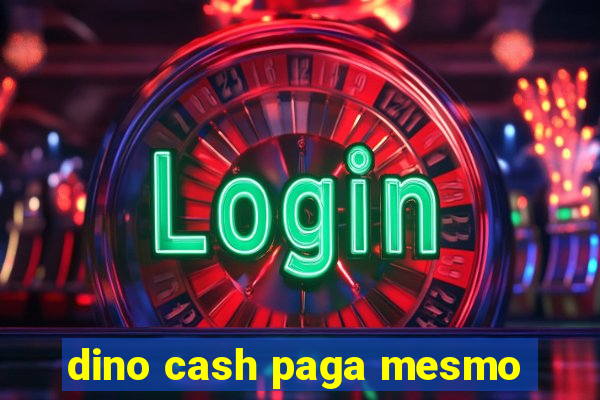 dino cash paga mesmo