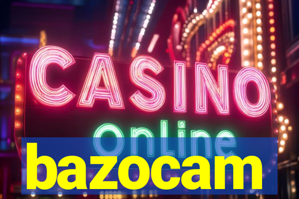 bazocam