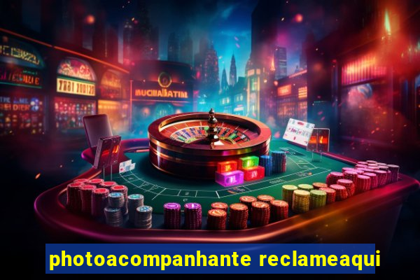 photoacompanhante reclameaqui