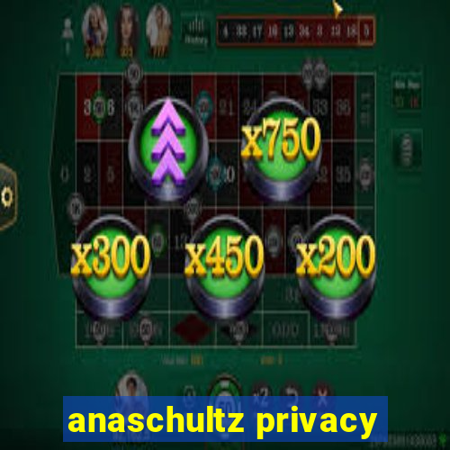 anaschultz privacy