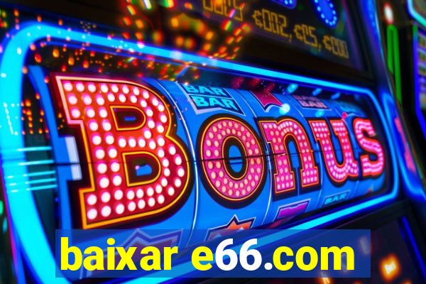 baixar e66.com