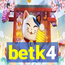 betk4