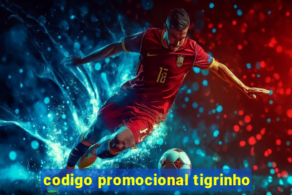 codigo promocional tigrinho