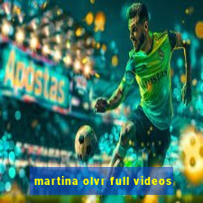 martina olvr full videos