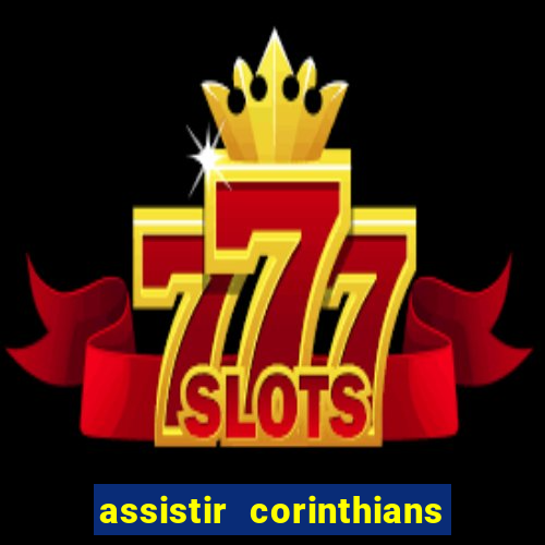 assistir corinthians fut max