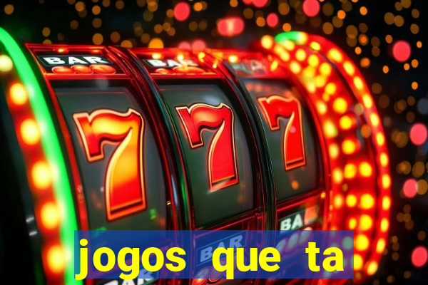 jogos que ta pagando agora