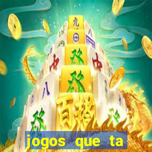 jogos que ta pagando agora