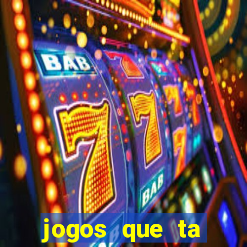 jogos que ta pagando agora