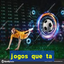 jogos que ta pagando agora